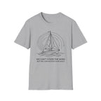 We Can't Steer The Wind But We Can Adjust Our Sails T-Shirt