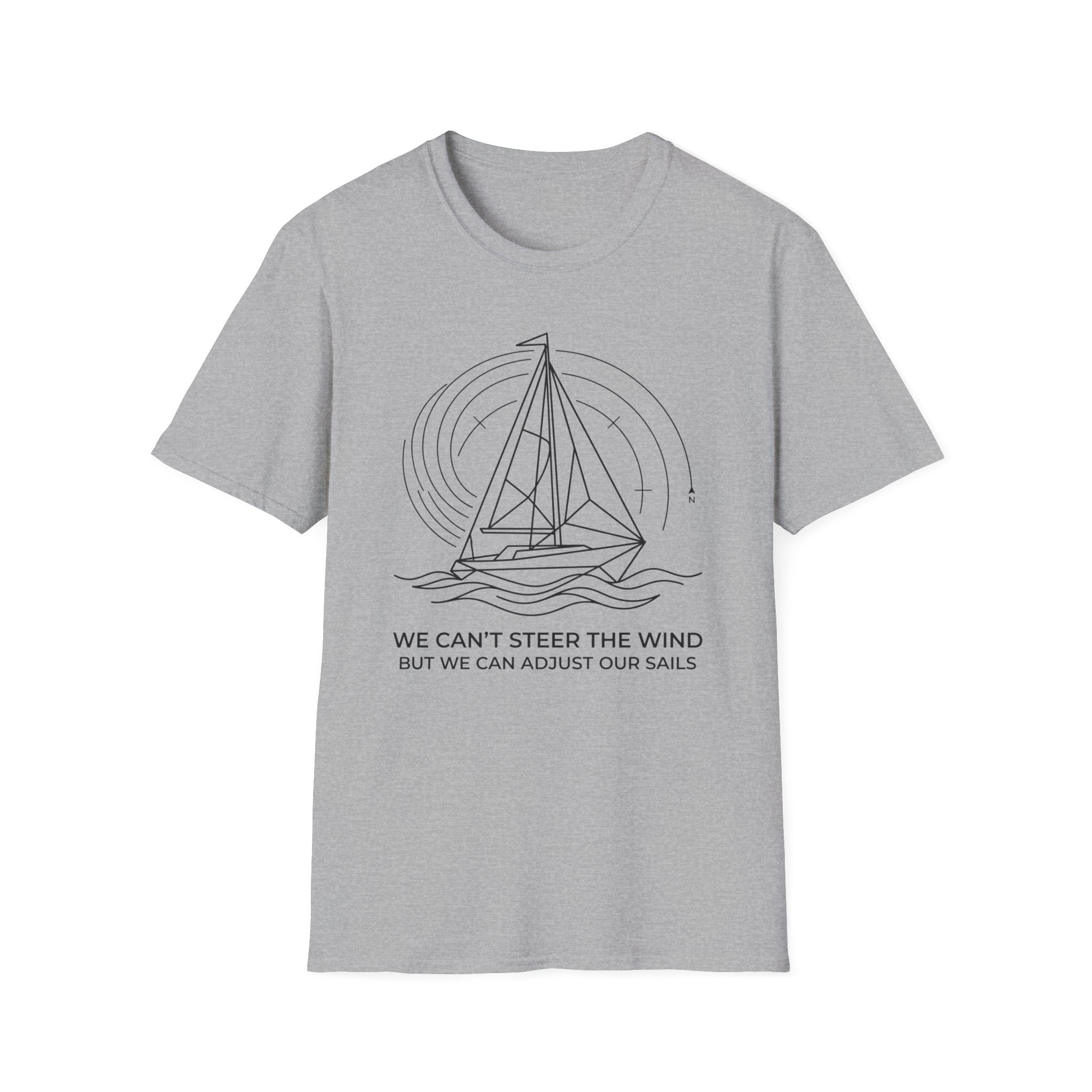 We Can't Steer The Wind But We Can Adjust Our Sails T-Shirt