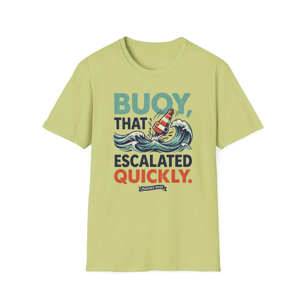 Buoy That Escalated Quickly T-Shirt