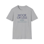 Moor Or Less T-Shirt