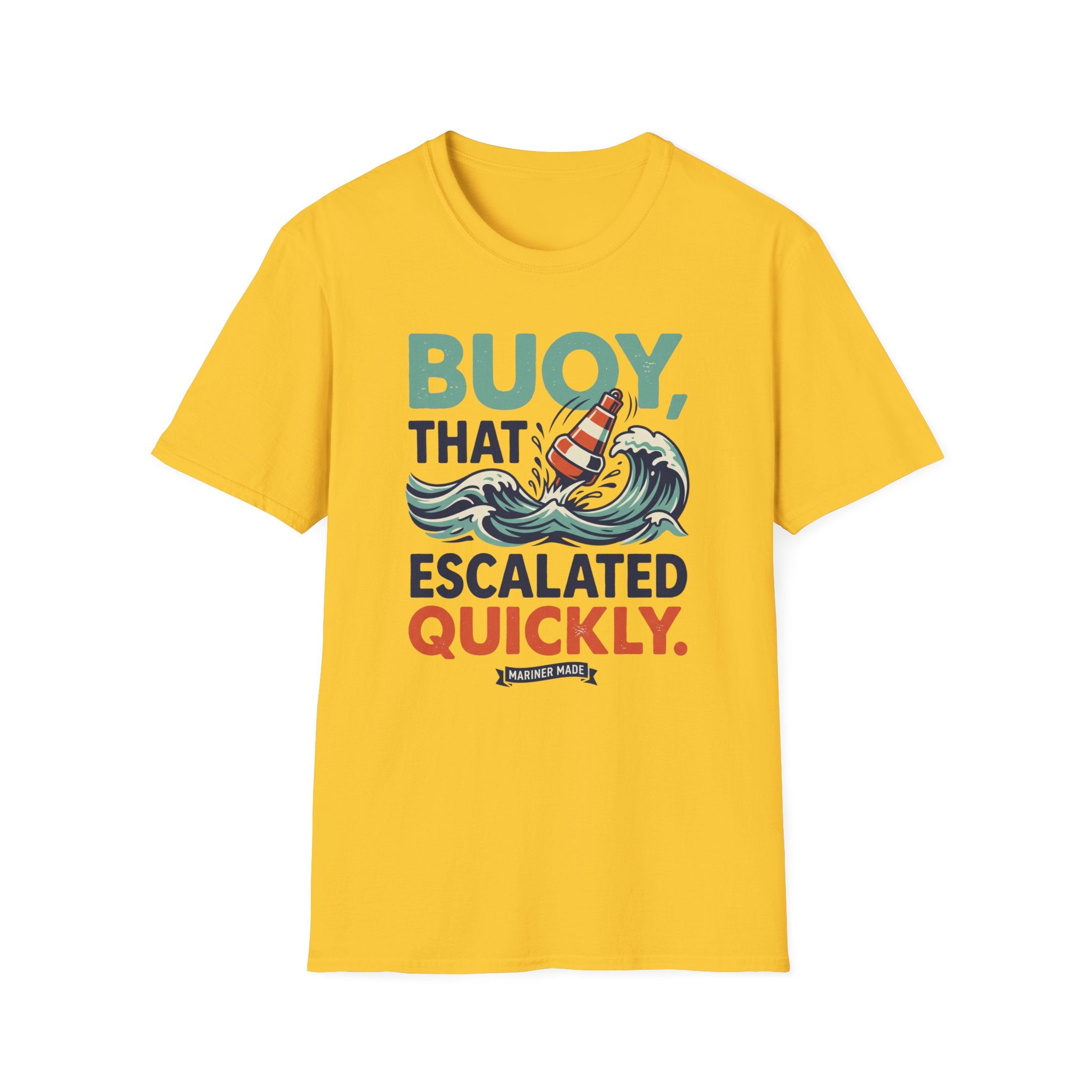 Buoy That Escalated Quickly T-Shirt
