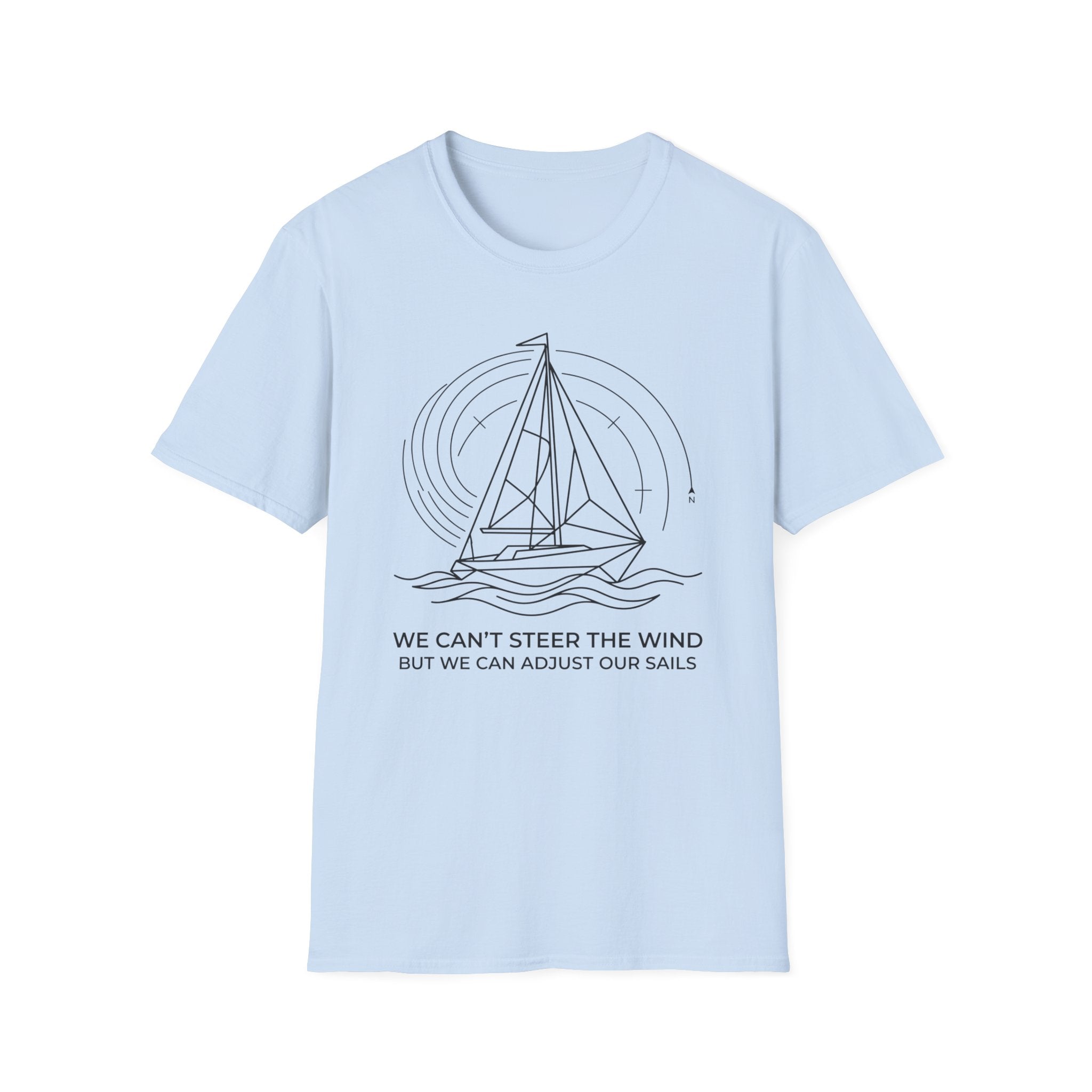 We Can't Steer The Wind But We Can Adjust Our Sails T-Shirt