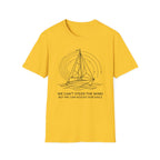 We Can't Steer The Wind But We Can Adjust Our Sails T-Shirt