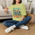 Buoy That Escalated Quickly T-Shirt
