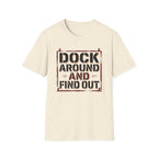Dock Around And Find Out T-Shirt