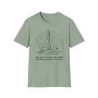 We Can't Steer The Wind But We Can Adjust Our Sails T-Shirt