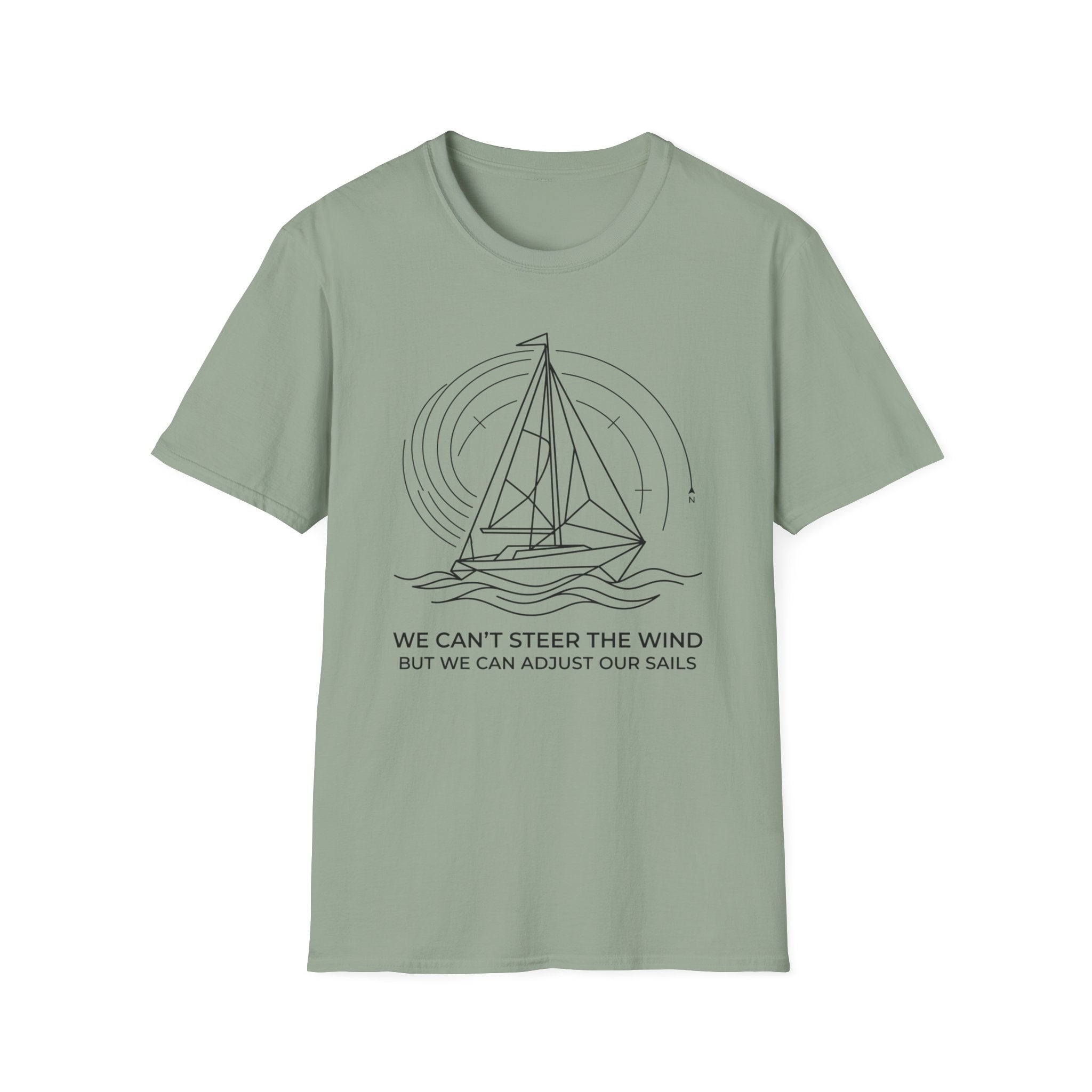 We Can't Steer The Wind But We Can Adjust Our Sails T-Shirt