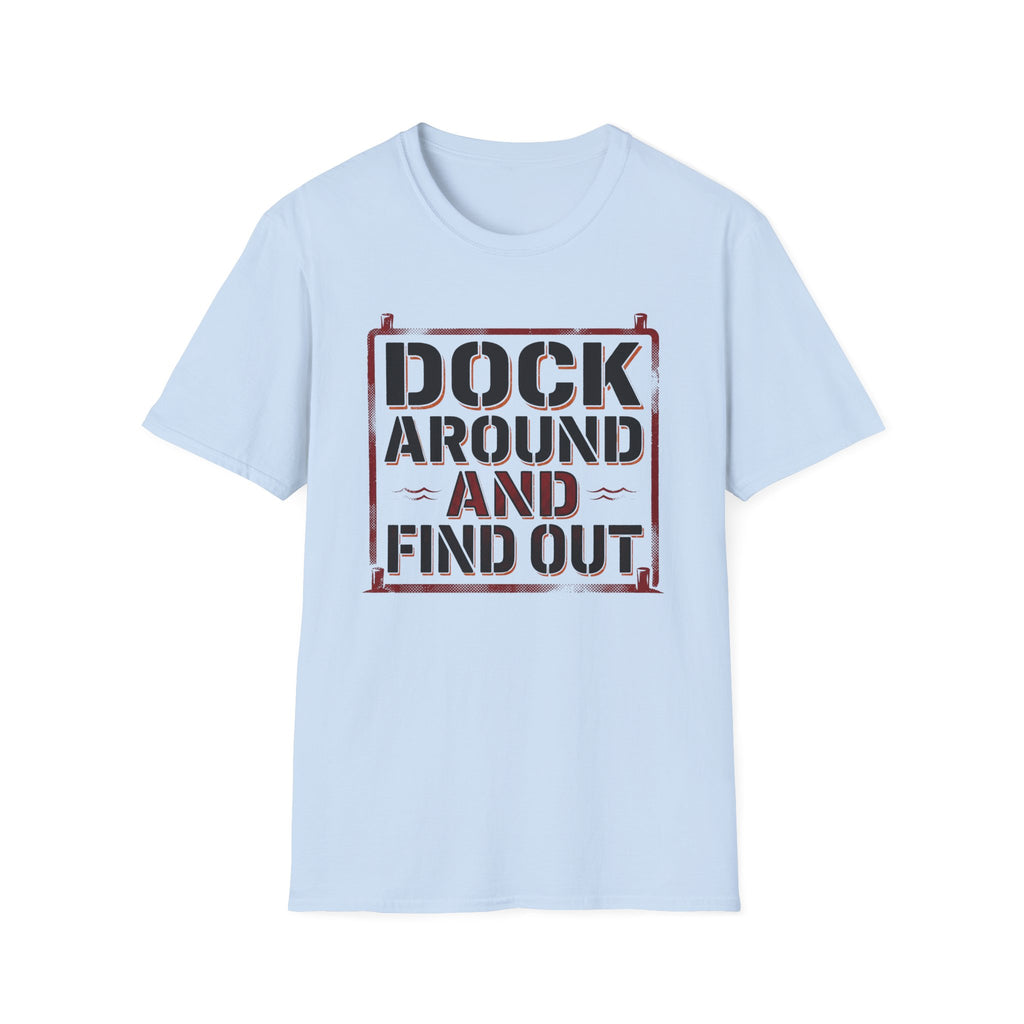 Dock Around And Find Out T-Shirt