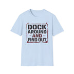 Dock Around And Find Out T-Shirt
