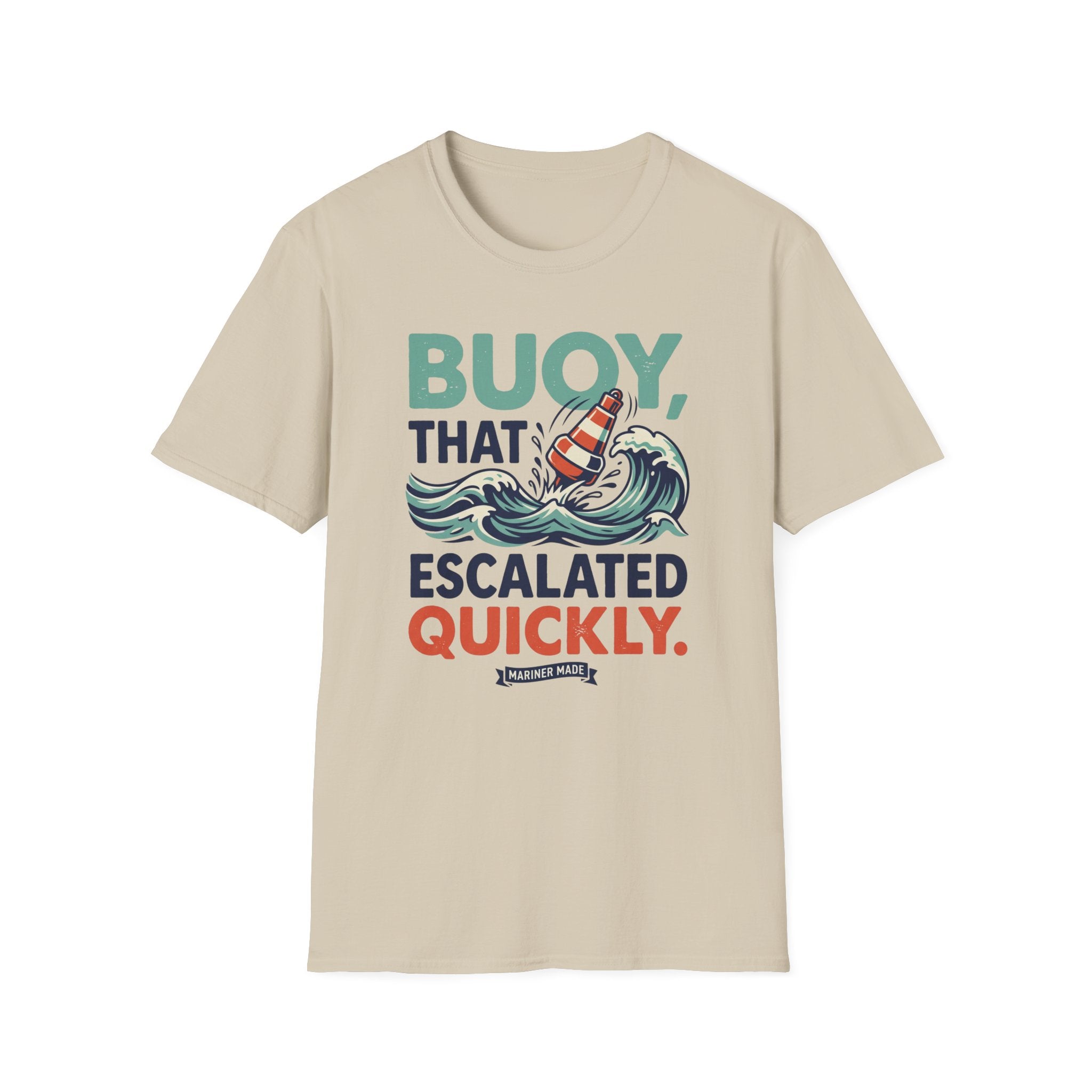 Buoy That Escalated Quickly T-Shirt