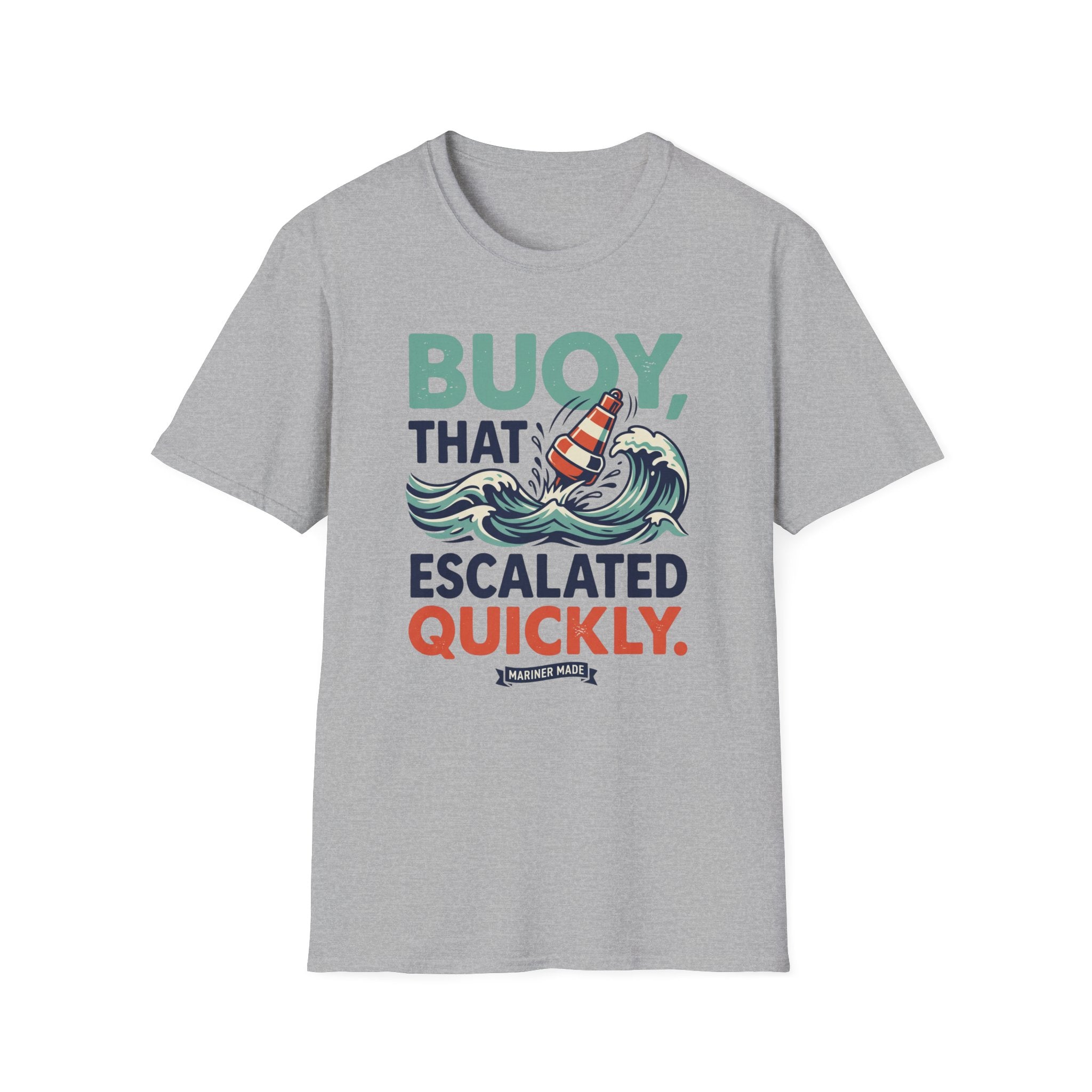 Buoy That Escalated Quickly T-Shirt