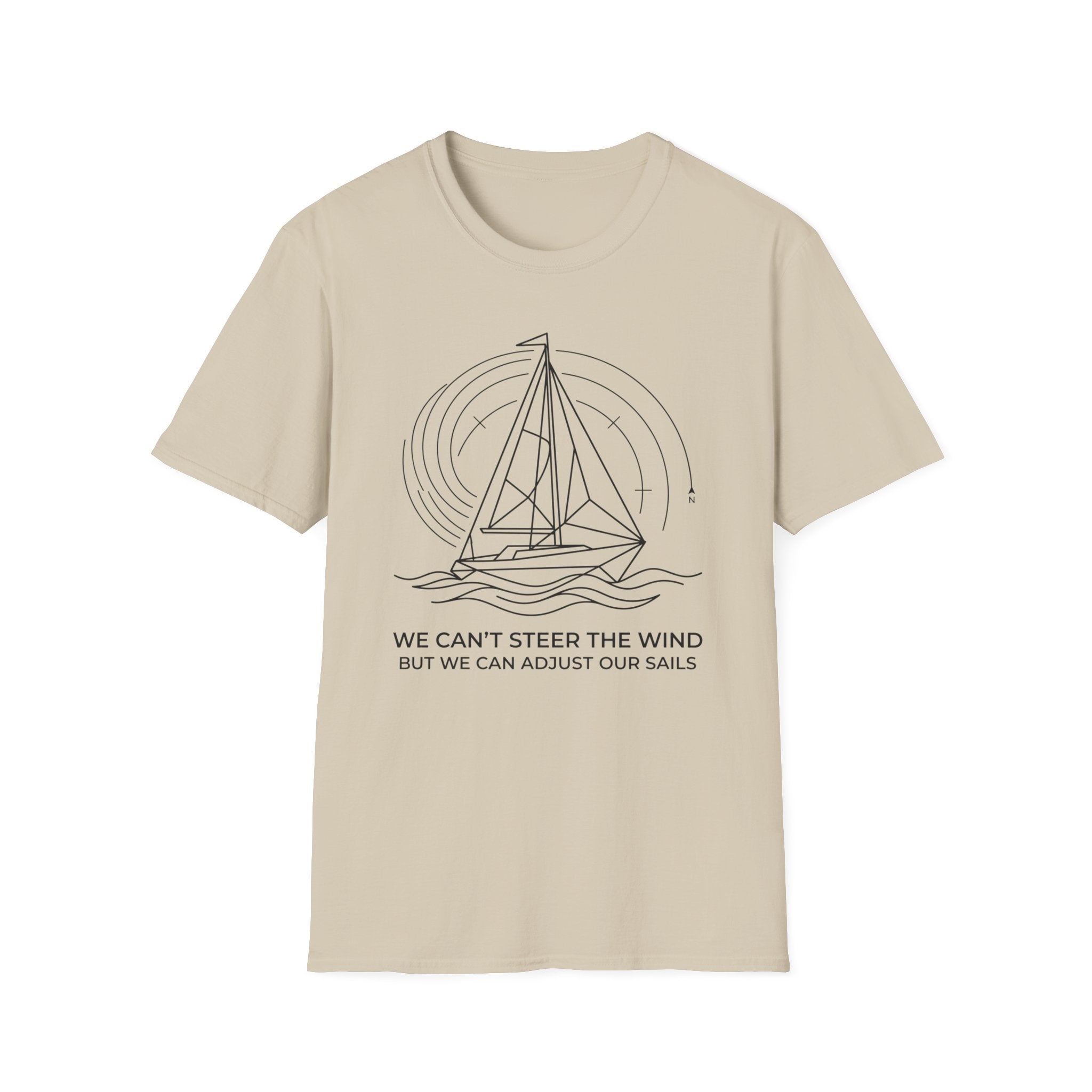 We Can't Steer The Wind But We Can Adjust Our Sails T-Shirt